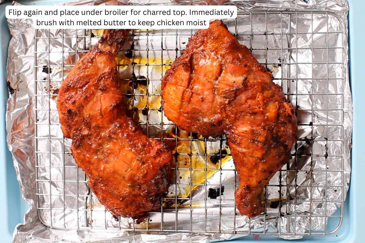 Cooked tandoori chicken is broiled to develop smoky charred taste.